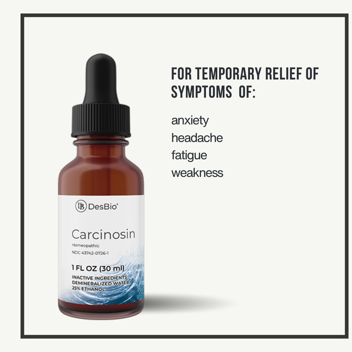 Carcinosin by DesBio for anxiety, headache, fatigue, and weakness.